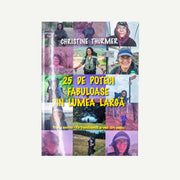 25 Fabulous Trails from Around the World, Christine Thürmer (2025 / Romanian)